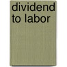 Dividend to Labor by Nicholas Paine Gilman