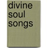 Divine Soul Songs door Zhi Gang Sha