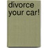 Divorce Your Car!