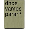 Dnde Vamos Parar? door Jean Joseph Gaume