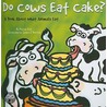 Do Cows Eat Cake? door Michael Dahl