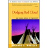 Dodging Red Cloud by Richard S. Wheeler