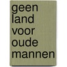 Geen land voor oude mannen by Cormac McCarthy