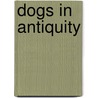 Dogs In Antiquity by Douglas J. Brewer