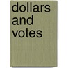 Dollars and Votes by Mark Weller