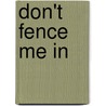 Don't Fence Me In by Michael Conolly