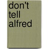 Don't Tell Alfred door Nancy Mitford