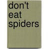 Don't Eat Spiders by Robert Heidbreder