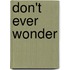 Don't Ever Wonder