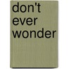 Don't Ever Wonder door Darren Coleman