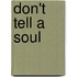 Don't Tell a Soul