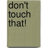 Don't Touch That! door Veronika Martenova Charles