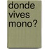 Donde Vives Mono?