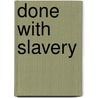 Done With Slavery door Frank Mackey