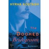 Doomed Bridegroom door Myrna Kostash