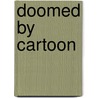 Doomed by Cartoon door John Adler