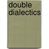 Double Dialectics door Claudia Moscovici