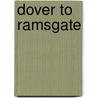 Dover To Ramsgate door Victor Mitchell