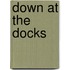 Down at the Docks