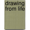 Drawing From Life door Clint Brown