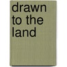Drawn to the Land door Elizabeth J. Cockey