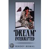 Dream Interrupted by Sehdev Bismal