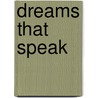 Dreams That Speak door Antoinette M. White