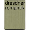 Dresdner Romantik door Theodore Ziolkowski