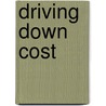 Driving Down Cost by Andrew Wileman
