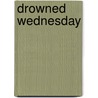 Drowned Wednesday by Garth Nix