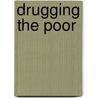 Drugging the Poor door Merrill Singer