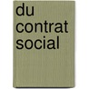 Du Contrat Social door Jean-Jacques Rousseau