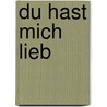 Du hast mich lieb by Reinhard Abeln