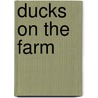 Ducks On The Farm door Kyla Steinkraus