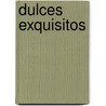 Dulces Exquisitos by Alberto M. Lacerca