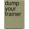Dump Your Trainer door Onbekend
