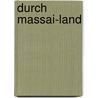 Durch Massai-Land by Joseph Thomson