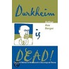 Durkheim Is Dead! door Dr Arthur Asa Berger