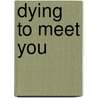 Dying to Meet You door Kate Klise