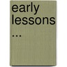 Early Lessons ... by Maria Edgeworth