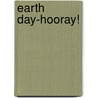 Earth Day-Hooray! door Stuart J. Murphy