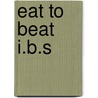 Eat To Beat I.B.S by Michelle Berridale-Johnson