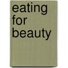 Eating for Beauty by David Wolfe