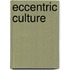 Eccentric Culture