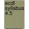 Ecdl Syllabus 4.5 door Onbekend