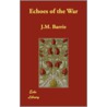 Echoes Of The War by James Matthew Barrie