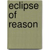 Eclipse Of Reason door Mzx Horkheimer