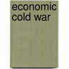 Economic Cold War door Shu Guang Zhang