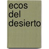 Ecos del Desierto door Silvia Dubovoy