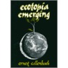 Ecotopia Emerging by Ernest Callenbach